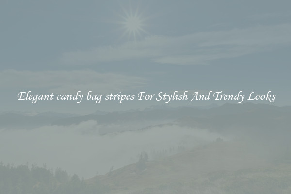 Elegant candy bag stripes For Stylish And Trendy Looks