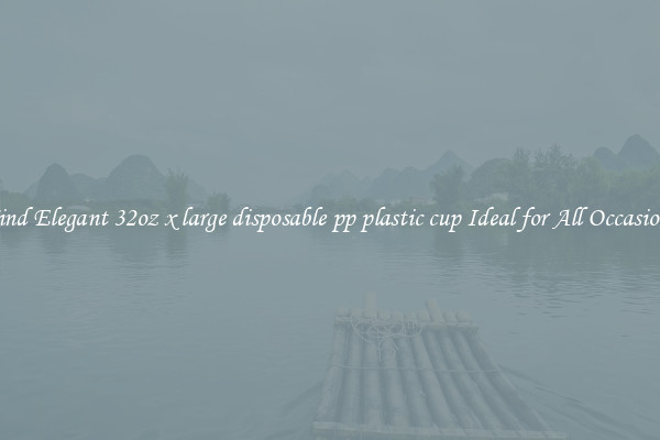 Find Elegant 32oz x large disposable pp plastic cup Ideal for All Occasions