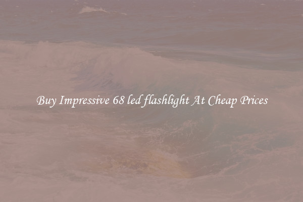 Buy Impressive 68 led flashlight At Cheap Prices