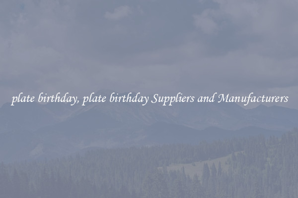 plate birthday, plate birthday Suppliers and Manufacturers