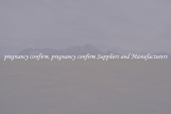 pregnancy confirm, pregnancy confirm Suppliers and Manufacturers