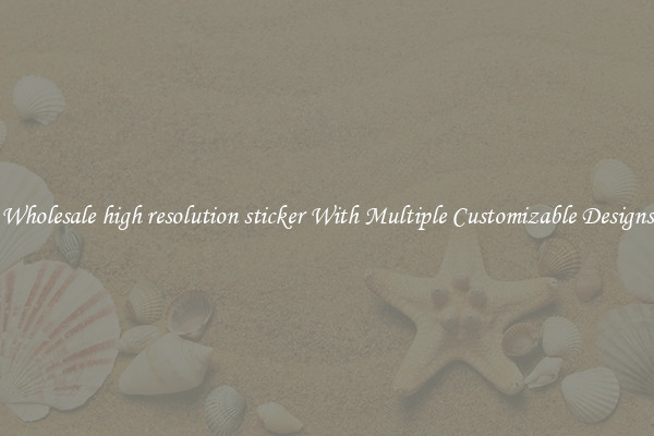 Wholesale high resolution sticker With Multiple Customizable Designs