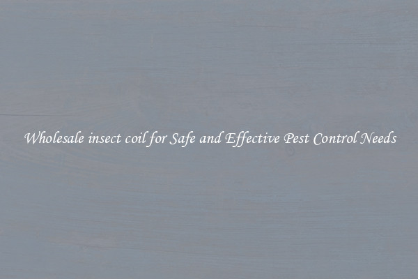 Wholesale insect coil for Safe and Effective Pest Control Needs