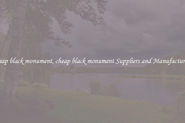 cheap black monument, cheap black monument Suppliers and Manufacturers