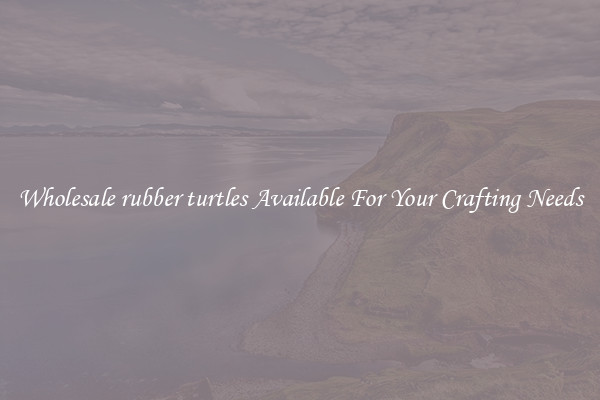 Wholesale rubber turtles Available For Your Crafting Needs