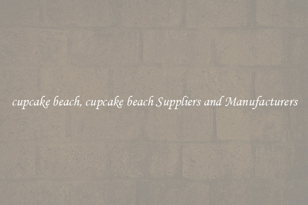 cupcake beach, cupcake beach Suppliers and Manufacturers