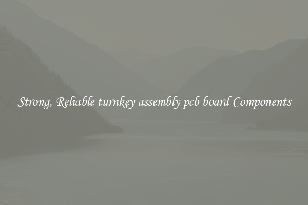 Strong, Reliable turnkey assembly pcb board Components