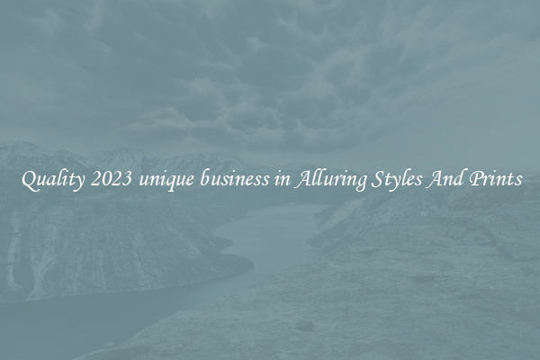 Quality 2023 unique business in Alluring Styles And Prints