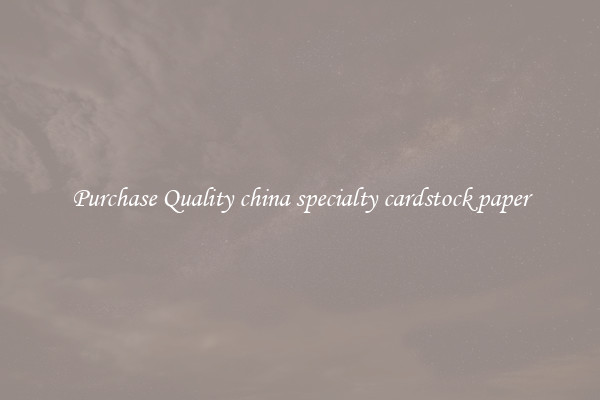 Purchase Quality china specialty cardstock paper
