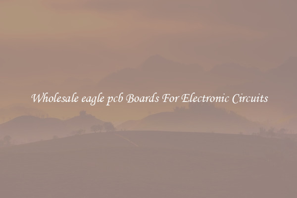 Wholesale eagle pcb Boards For Electronic Circuits