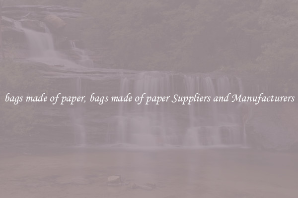 bags made of paper, bags made of paper Suppliers and Manufacturers
