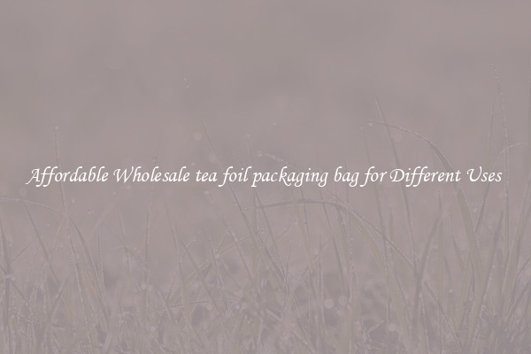 Affordable Wholesale tea foil packaging bag for Different Uses 