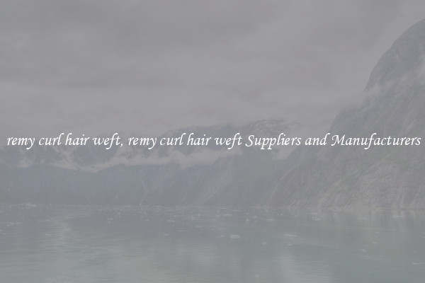 remy curl hair weft, remy curl hair weft Suppliers and Manufacturers