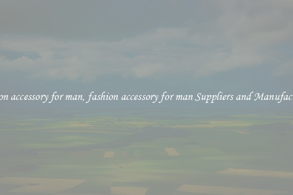fashion accessory for man, fashion accessory for man Suppliers and Manufacturers
