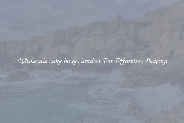 Wholesale cake boxes london For Effortless Playing
