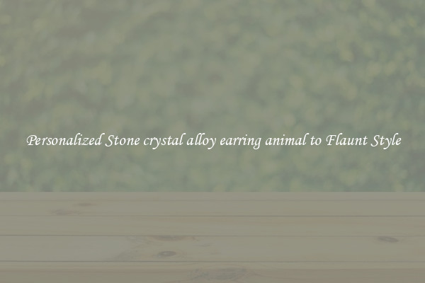 Personalized Stone crystal alloy earring animal to Flaunt Style