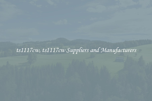 ts1117cw, ts1117cw Suppliers and Manufacturers