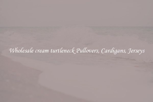 Wholesale cream turtleneck Pullovers, Cardigans, Jerseys