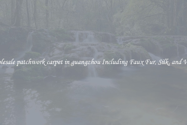 Wholesale patchwork carpet in guangzhou Including Faux Fur, Silk, and Wool 