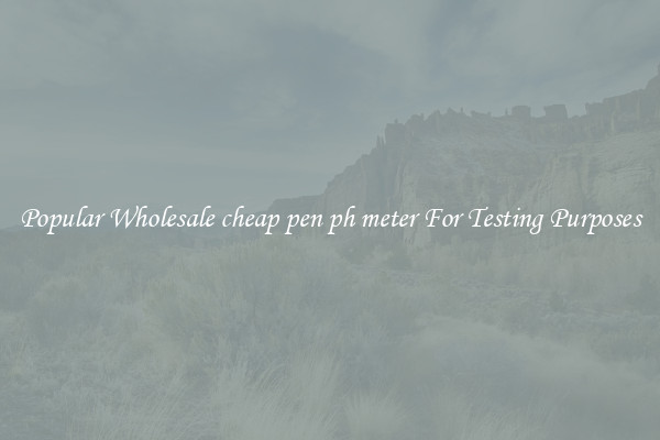 Popular Wholesale cheap pen ph meter For Testing Purposes