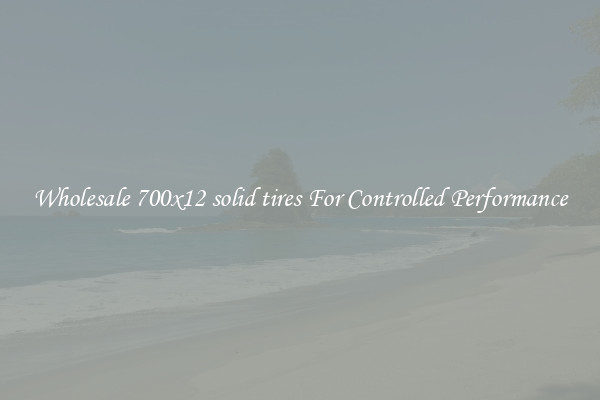 Wholesale 700x12 solid tires For Controlled Performance