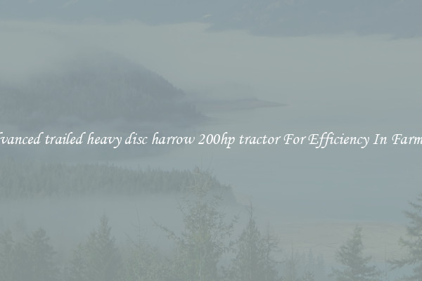 Advanced trailed heavy disc harrow 200hp tractor For Efficiency In Farming