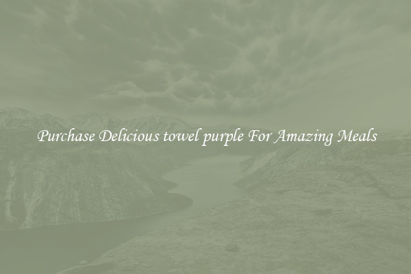 Purchase Delicious towel purple For Amazing Meals