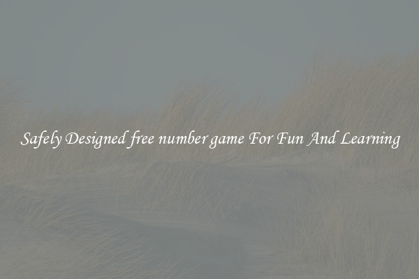 Safely Designed free number game For Fun And Learning