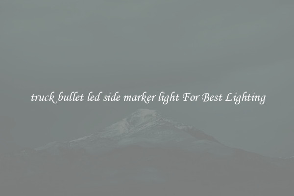 truck bullet led side marker light For Best Lighting