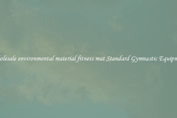 Wholesale environmental material fitness mat Standard Gymnastic Equipment