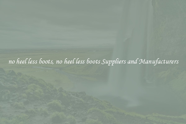 no heel less boots, no heel less boots Suppliers and Manufacturers