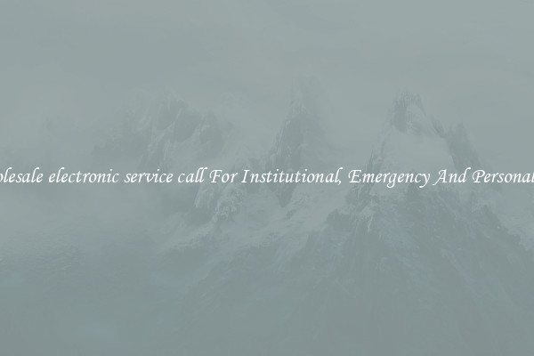 Wholesale electronic service call For Institutional, Emergency And Personal Use