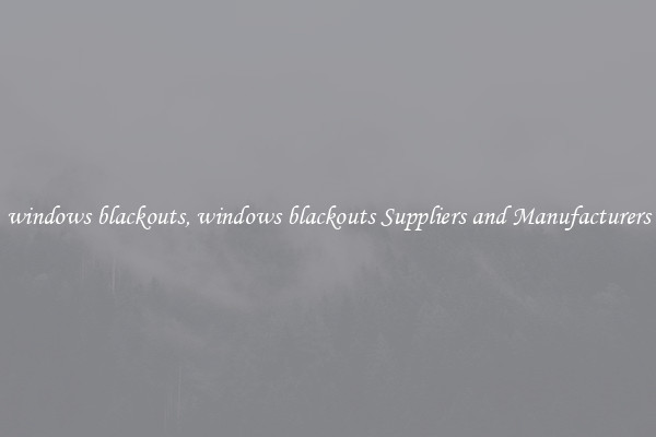windows blackouts, windows blackouts Suppliers and Manufacturers