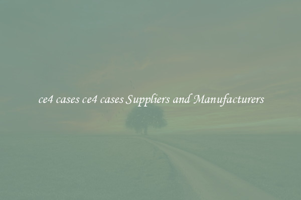 ce4 cases ce4 cases Suppliers and Manufacturers