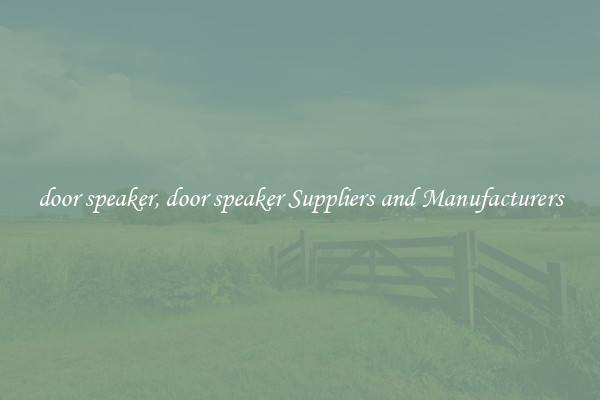 door speaker, door speaker Suppliers and Manufacturers