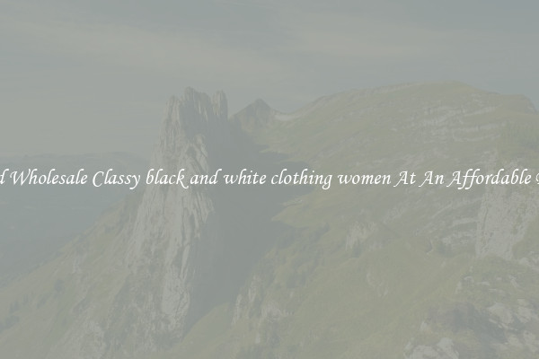 Find Wholesale Classy black and white clothing women At An Affordable Price