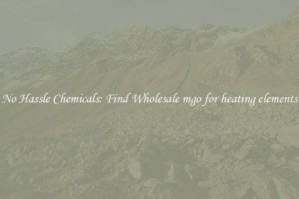 No Hassle Chemicals: Find Wholesale mgo for heating elements