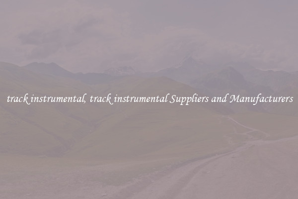 track instrumental, track instrumental Suppliers and Manufacturers