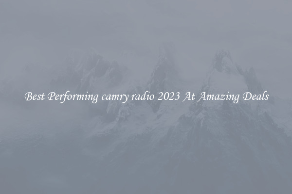 Best Performing camry radio 2023 At Amazing Deals