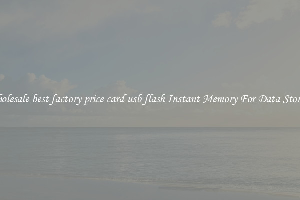 Wholesale best factory price card usb flash Instant Memory For Data Storage