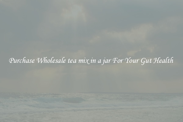 Purchase Wholesale tea mix in a jar For Your Gut Health 